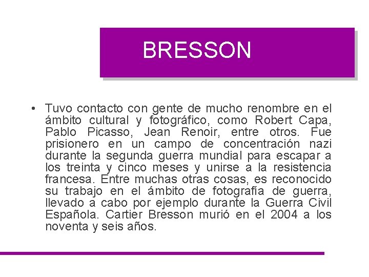 BRESSON • Tuvo contacto con gente de mucho renombre en el ámbito cultural y