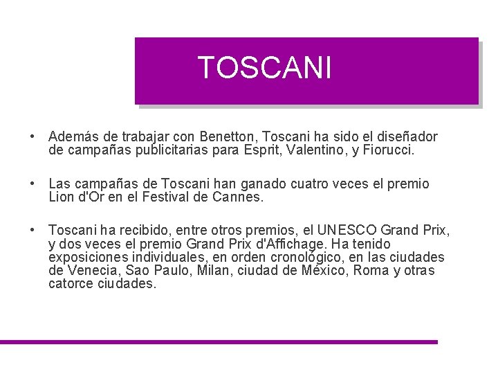 TOSCANI • Además de trabajar con Benetton, Toscani ha sido el diseñador de campañas