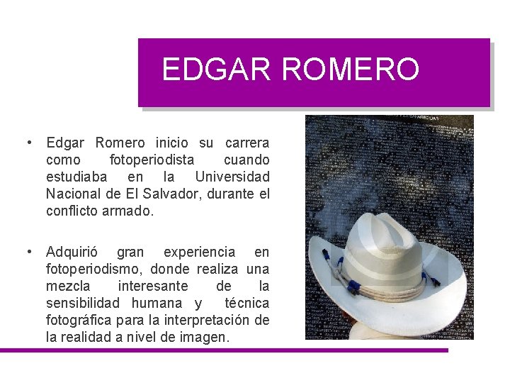 EDGAR ROMERO • Edgar Romero inicio su carrera como fotoperiodista cuando estudiaba en la