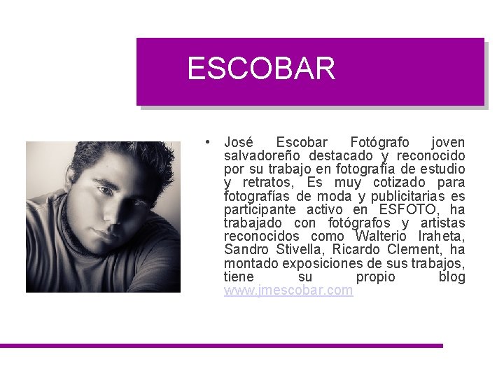ESCOBAR • José Escobar Fotógrafo joven salvadoreño destacado y reconocido por su trabajo en