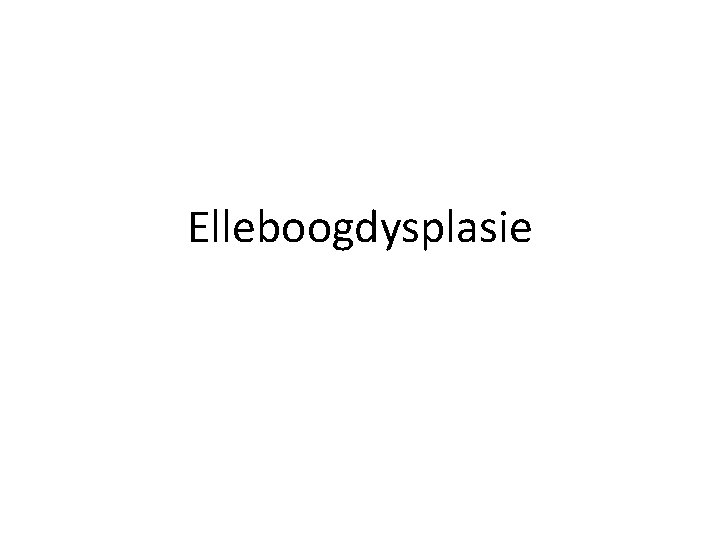 Elleboogdysplasie 