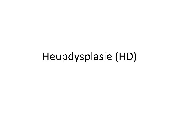 Heupdysplasie (HD) 