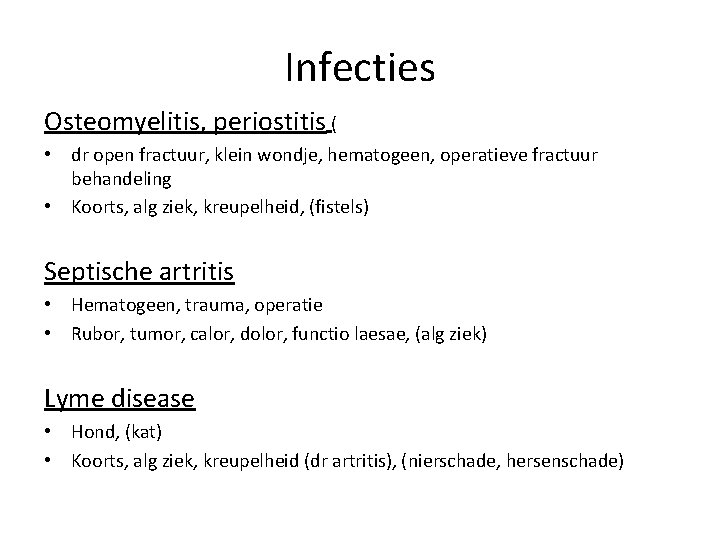 Infecties Osteomyelitis, periostitis ( • dr open fractuur, klein wondje, hematogeen, operatieve fractuur behandeling