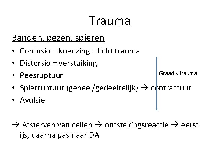 Trauma Banden, pezen, spieren • • • Contusio = kneuzing = licht trauma Distorsio