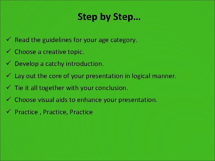 Step by Step… ü Read the guidelines for your age category. ü Choose a