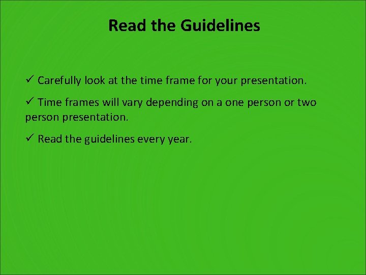 Read the Guidelines ü Carefully look at the time frame for your presentation. ü