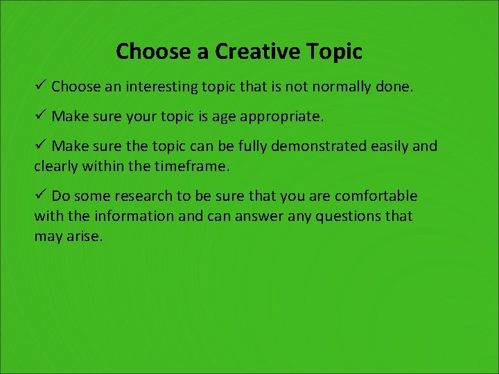 Choose a Creative Topic ü Choose an interesting topic that is not normally done.