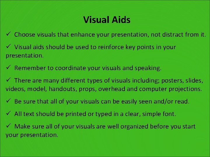Visual Aids ü Choose visuals that enhance your presentation, not distract from it. ü