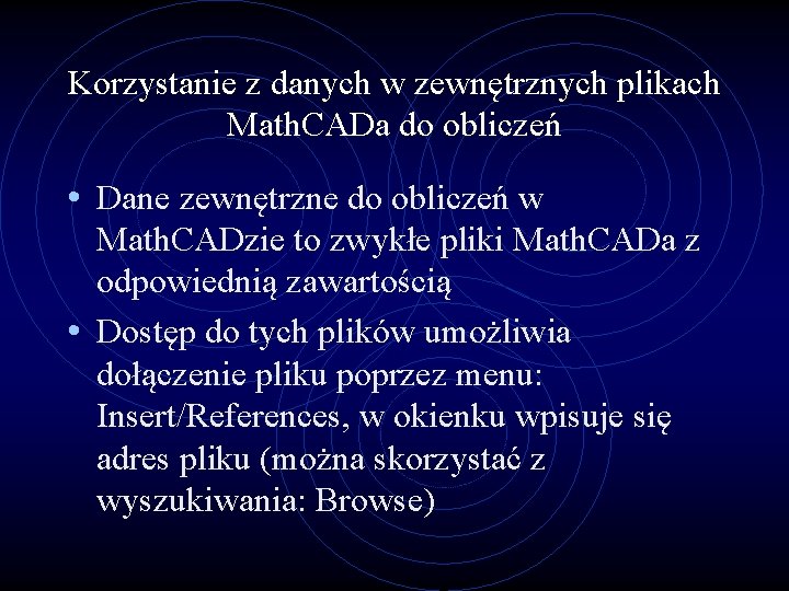 Korzystanie z danych w zewnętrznych plikach Math. CADa do obliczeń • Dane zewnętrzne do