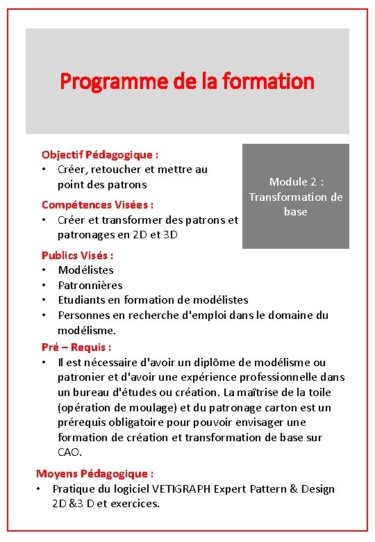 Programme de la formation Objectif Pédagogique : • Créer, retoucher et mettre au point Programme de la formation Objectif Pédagogique : • Créer, retoucher et mettre au point