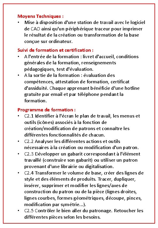 Moyens Techniques : • Mise à disposition d'une station de travail avec le logiciel Moyens Techniques : • Mise à disposition d'une station de travail avec le logiciel