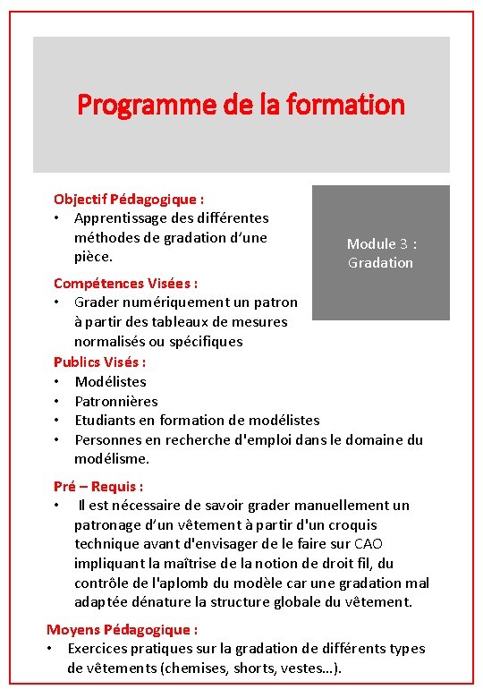 Programme de la formation Objectif Pédagogique : • Apprentissage des différentes méthodes de gradation Programme de la formation Objectif Pédagogique : • Apprentissage des différentes méthodes de gradation