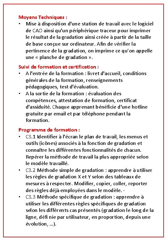 Moyens Techniques : • Mise à disposition d'une station de travail avec le logiciel Moyens Techniques : • Mise à disposition d'une station de travail avec le logiciel
