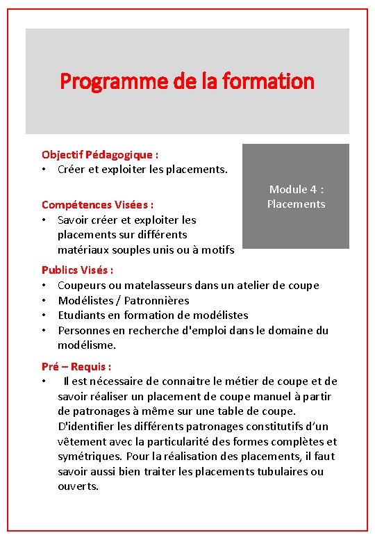 Programme de la formation Objectif Pédagogique : • Créer et exploiter les placements. Compétences Programme de la formation Objectif Pédagogique : • Créer et exploiter les placements. Compétences