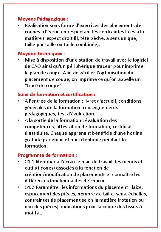 Moyens Pédagogique : • Réalisation sous forme d'exercices des placements de coupes à l'écran Moyens Pédagogique : • Réalisation sous forme d'exercices des placements de coupes à l'écran