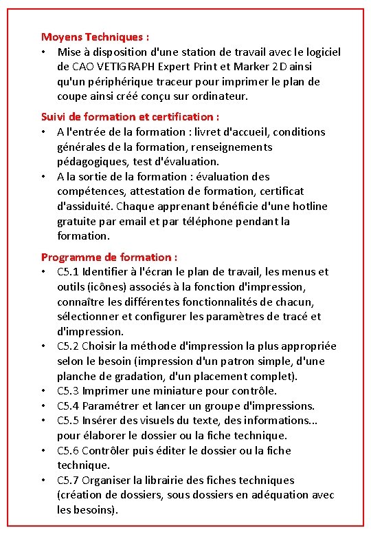 Moyens Techniques : • Mise à disposition d'une station de travail avec le logiciel Moyens Techniques : • Mise à disposition d'une station de travail avec le logiciel