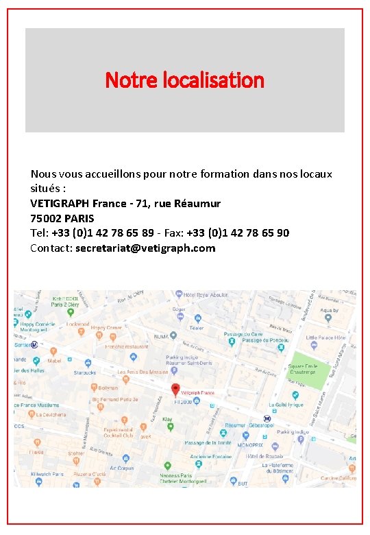 Notre localisation Nous vous accueillons pour notre formation dans nos locaux situés : VETIGRAPH Notre localisation Nous vous accueillons pour notre formation dans nos locaux situés : VETIGRAPH