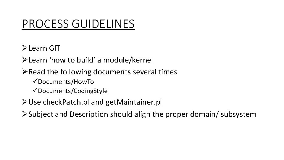 PROCESS GUIDELINES ØLearn GIT ØLearn ‘how to build’ a module/kernel ØRead the following documents