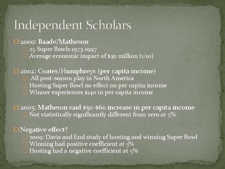 Independent Scholars � 2000: Baade/Matheson � 25 Super Bowls 1973 -1997 � Average economic