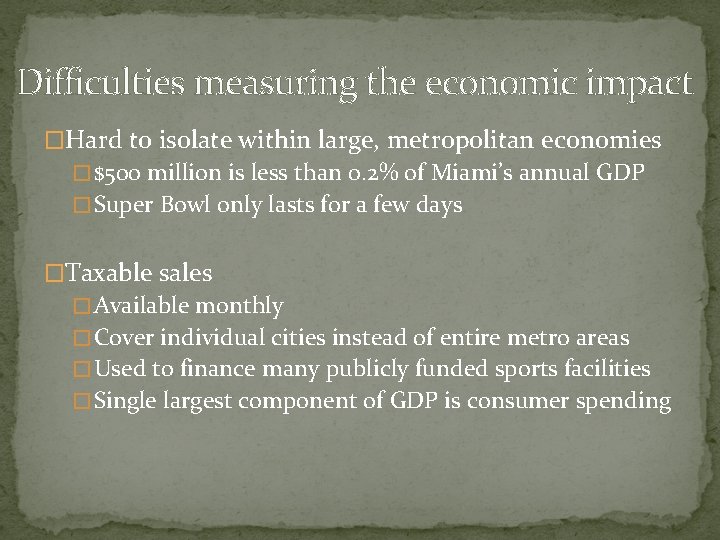 Difficulties measuring the economic impact �Hard to isolate within large, metropolitan economies � $500