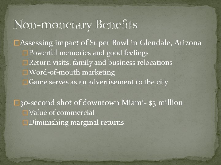 Non-monetary Benefits �Assessing impact of Super Bowl in Glendale, Arizona � Powerful memories and