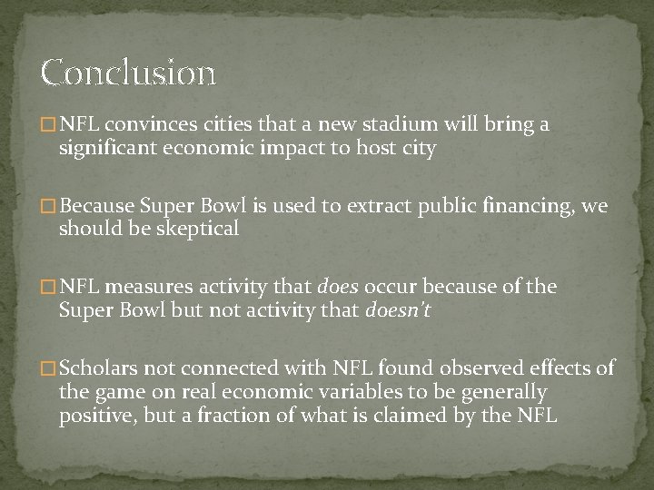 Conclusion � NFL convinces cities that a new stadium will bring a significant economic