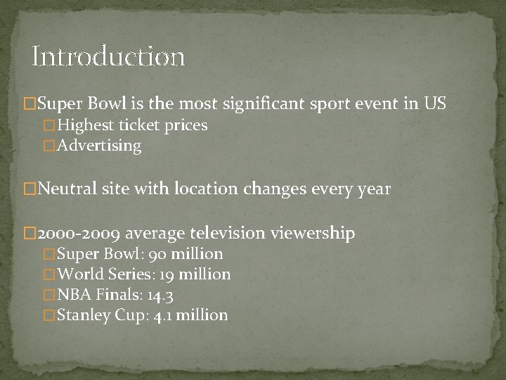 Introduction �Super Bowl is the most significant sport event in US � Highest ticket