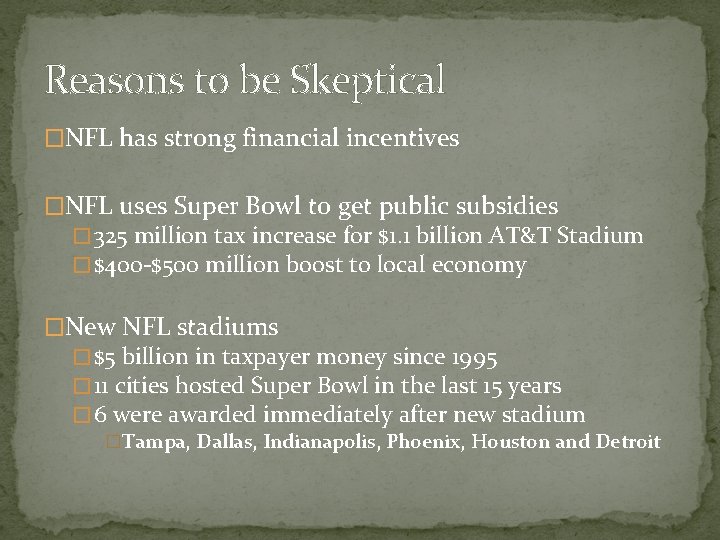 Reasons to be Skeptical �NFL has strong financial incentives �NFL uses Super Bowl to