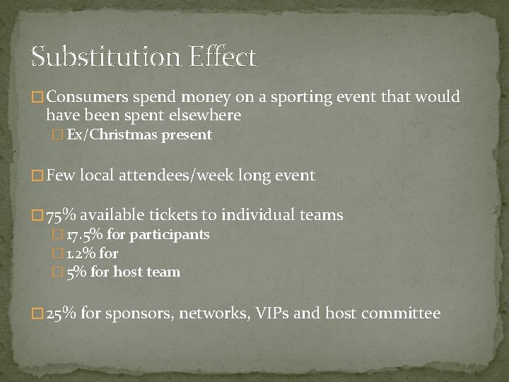 Substitution Effect � Consumers spend money on a sporting event that would have been