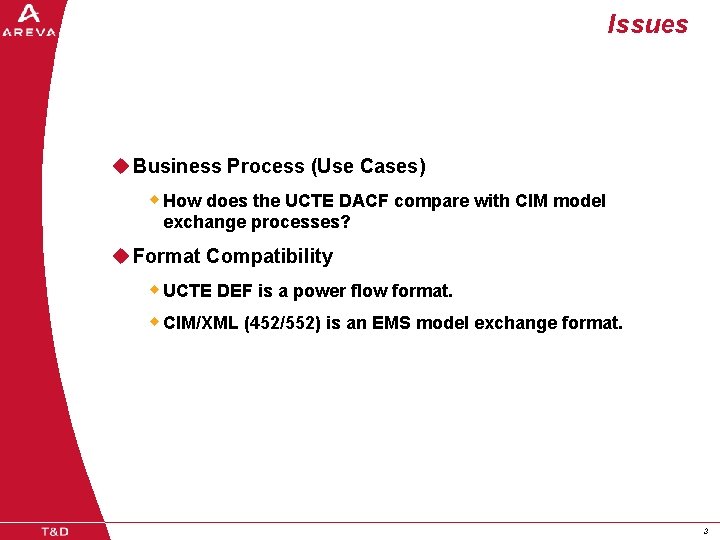 Issues u Business Process (Use Cases) w How does the UCTE DACF compare with
