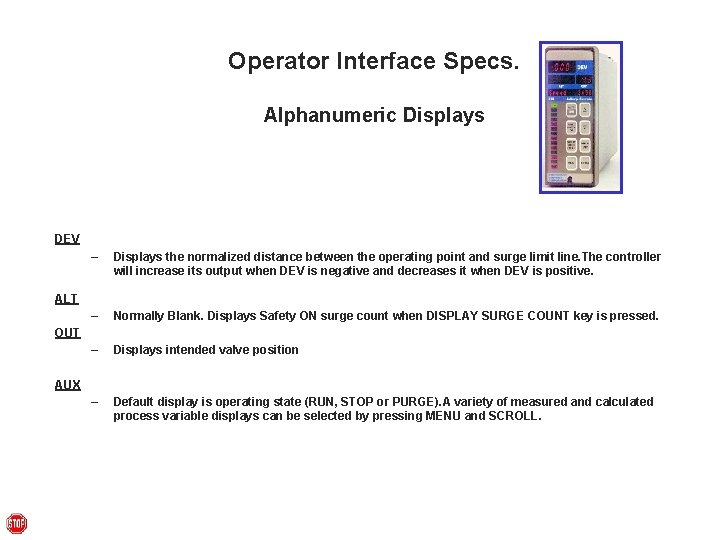 Operator Interface Specs. Alphanumeric Displays DEV – Displays the normalized distance between the operating