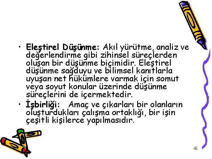  • Eleştirel Düşünme: Akıl yürütme, analiz ve değerlendirme gibi zihinsel süreçlerden oluşan bir