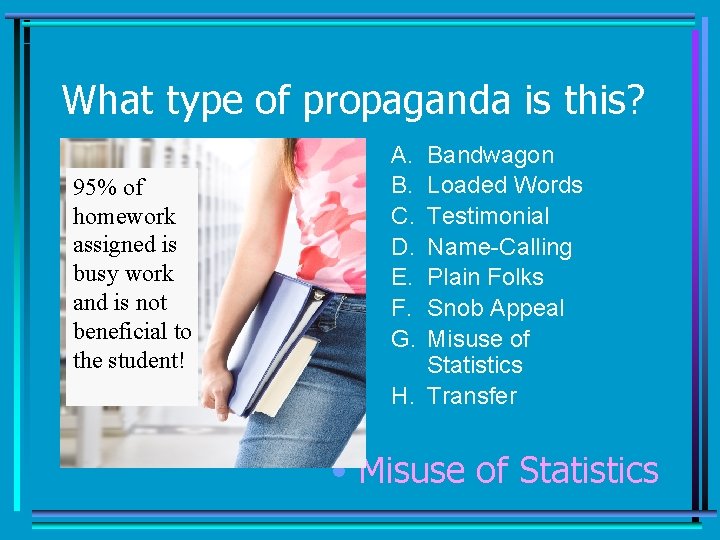 What type of propaganda is this? 95% of homework assigned is busy work and