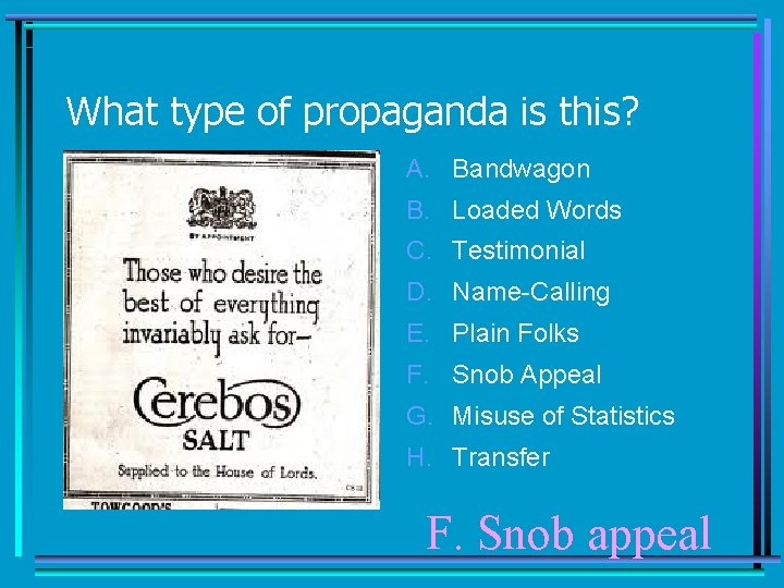 What type of propaganda is this? A. Bandwagon B. Loaded Words C. Testimonial D.