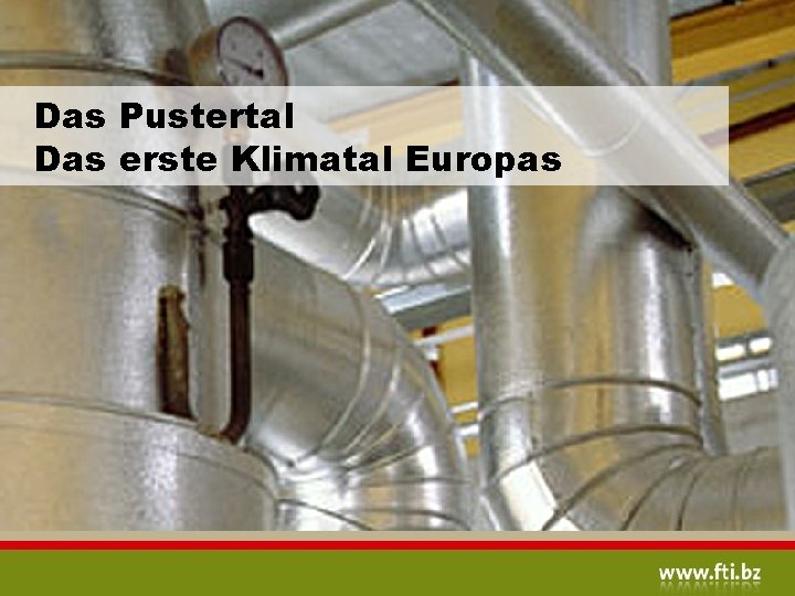 Das Pustertal Das erste Klimatal Europas 