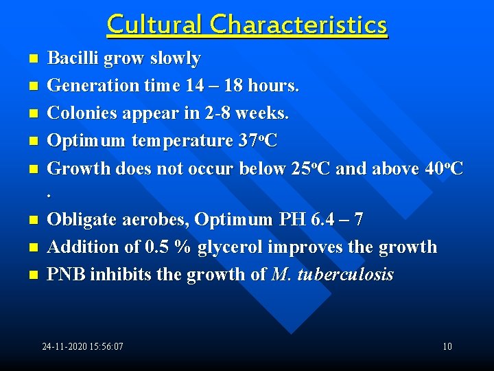 Cultural Characteristics n n n n Bacilli grow slowly Generation time 14 – 18