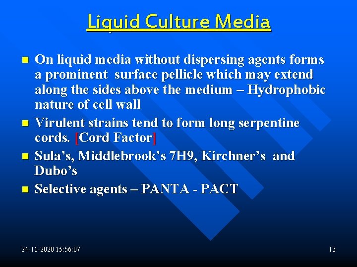 Liquid Culture Media n n On liquid media without dispersing agents forms a prominent