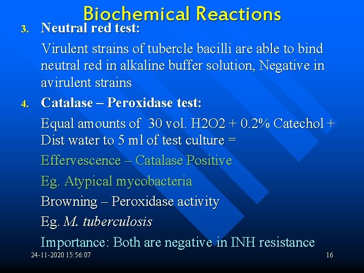 3. 4. Biochemical Reactions Neutral red test: Virulent strains of tubercle bacilli are able