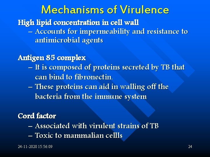 Mechanisms of Virulence High lipid concentration in cell wall – Accounts for impermeability and
