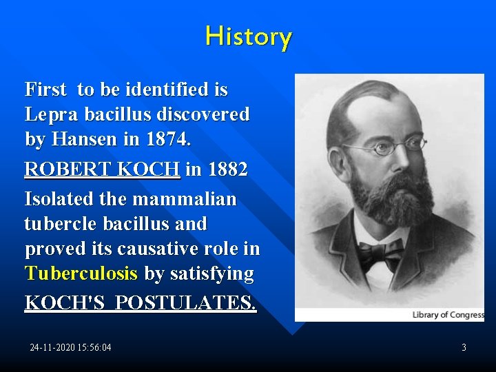 History First to be identified is Lepra bacillus discovered by Hansen in 1874. ROBERT