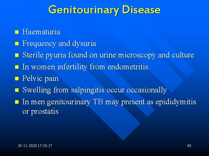Genitourinary Disease n n n n Haematuria Frequency and dysuria Sterile pyuria found on