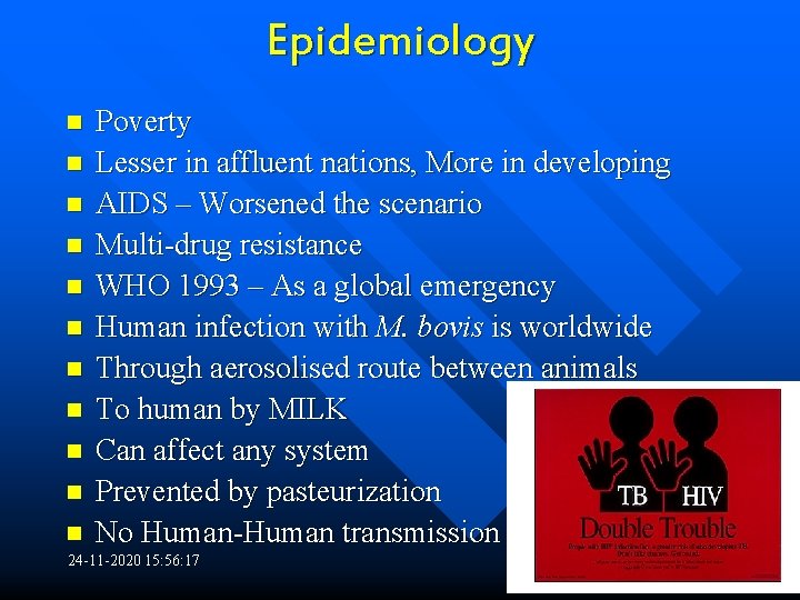 Epidemiology n n n Poverty Lesser in affluent nations, More in developing AIDS –