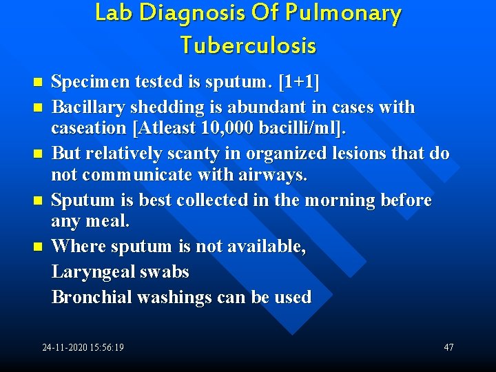 Lab Diagnosis Of Pulmonary Tuberculosis n n n Specimen tested is sputum. [1+1] Bacillary
