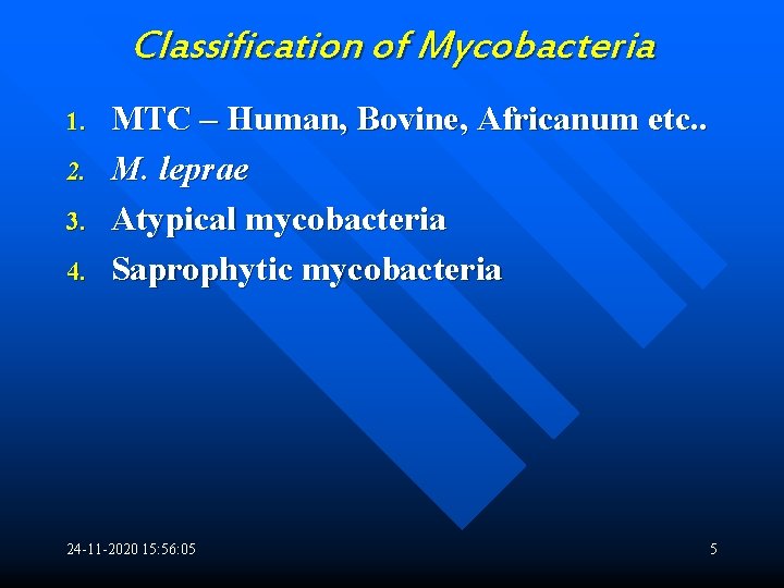 Classification of Mycobacteria 1. 2. 3. 4. MTC – Human, Bovine, Africanum etc. .