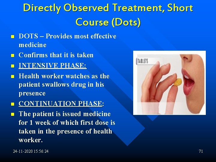 Directly Observed Treatment, Short Course (Dots) n n n DOTS – Provides most effective