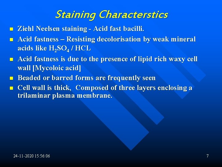 Staining Characterstics n n n Ziehl Neelsen staining - Acid fast bacilli. Acid fastness