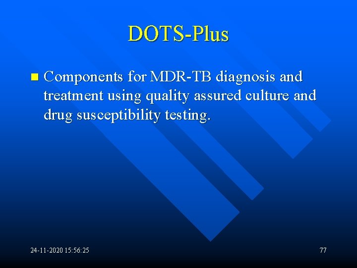 DOTS-Plus n Components for MDR-TB diagnosis and treatment using quality assured culture and drug