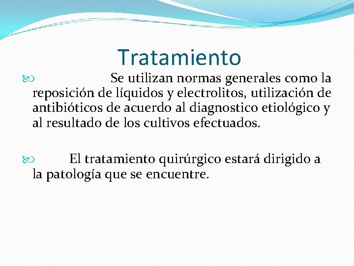 Tratamiento Se utilizan normas generales como la reposición de líquidos y electrolitos, utilización de