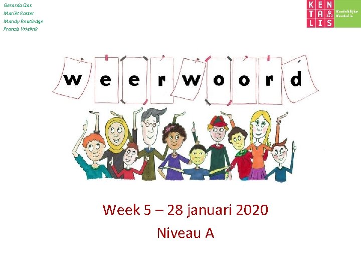 Gerarda Das Mariët Koster Mandy Routledge Francis Vrielink Week 5 – 28 januari 2020