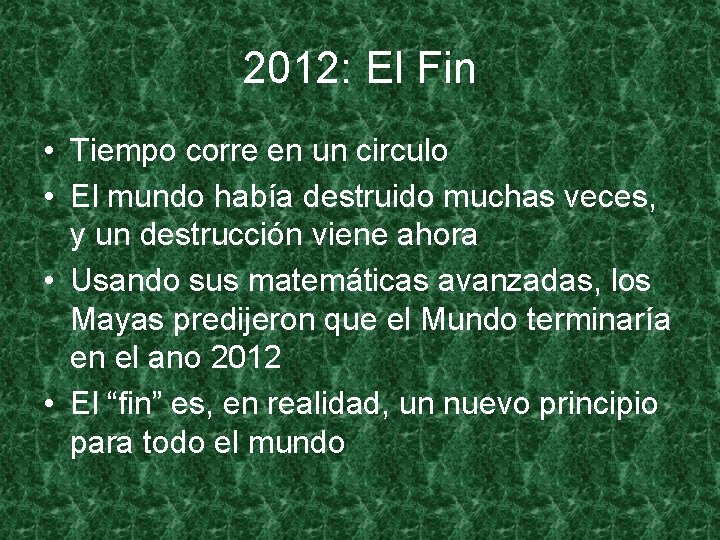 2012: El Fin • Tiempo corre en un circulo • El mundo había destruido